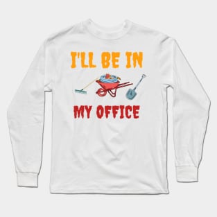 I'll be in My OFFICE Long Sleeve T-Shirt